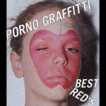 PORNO GRAFFITTI BEST RED’S