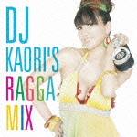 DJ KAORI’S RAGGA MIX